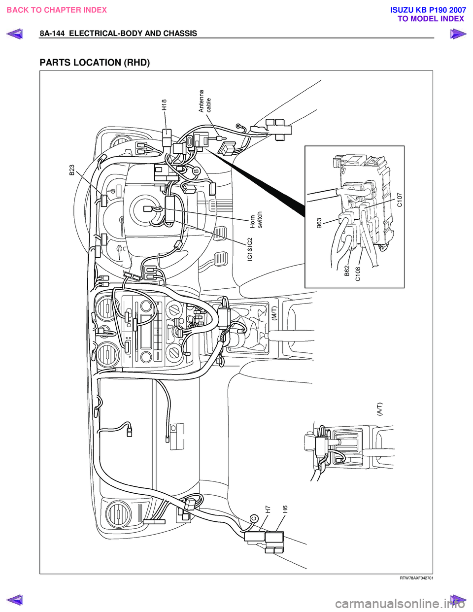 ISUZU KB P190 2007  Workshop Repair Manual 8A-144  ELECTRICAL-BODY AND CHASSIS 
 
PARTS LOCATION (RHD) 
  
  
RTW 78AXF042701 
 
BACK TO CHAPTER INDEX
TO MODEL INDEXISUZU KB P190 2007 