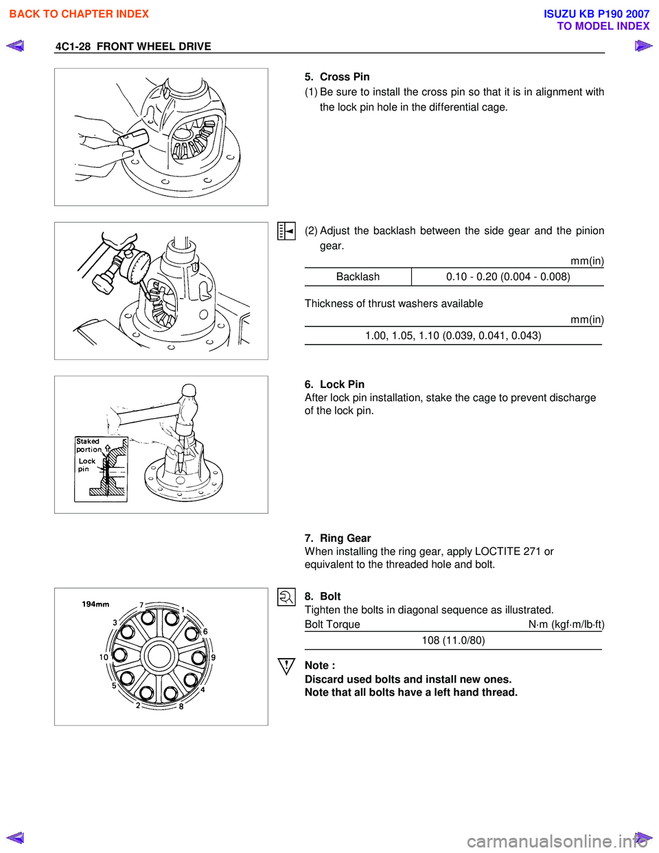 ISUZU KB P190 2007  Workshop Owners Manual 4C1-28  FRONT WHEEL DRIVE 
 
  
  5. Cross Pin  
(1) Be sure to install the cross pin so that it is in alignment with the lock pin hole in the differential cage. 
 
 
  
  (2) Adjust the backlash betw