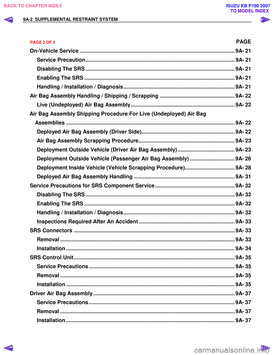ISUZU KB P190 2007 Workshop Repair Manual 9A-2 SUPPLEMENTAL RESTRAINT SYSTEM
PAGE
On-Vehicle Service ....................................................................................................... 9A- 21
Service Precaution ..... ISUZU KB P190 2007 Workshop Repair Manual 9A-2 SUPPLEMENTAL RESTRAINT SYSTEM
PAGE
On-Vehicle Service ....................................................................................................... 9A- 21
Service Precaution .....