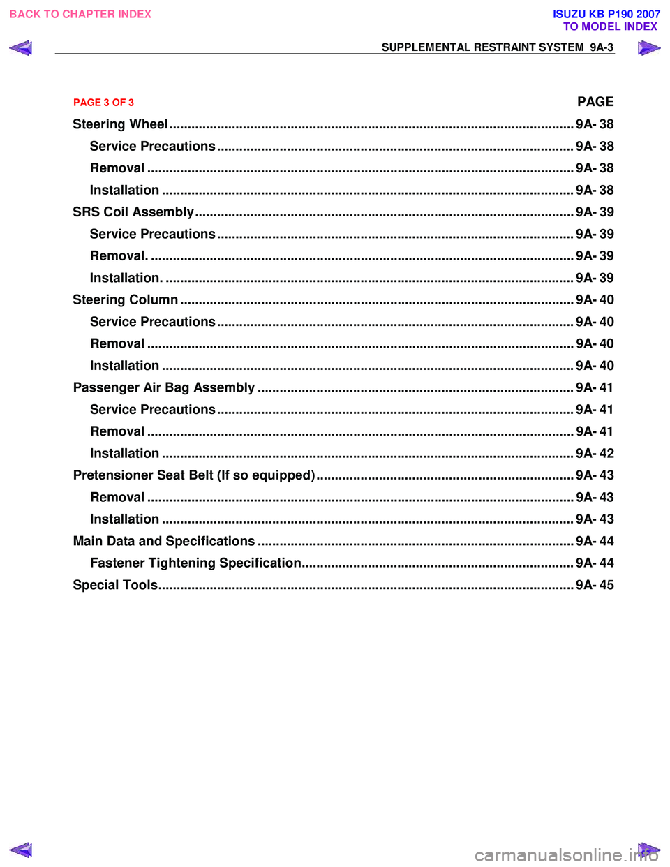 ISUZU KB P190 2007 Workshop Repair Manual SUPPLEMENTAL RESTRAINT SYSTEM 9A-3
PAGE
Steering Wheel .............................................................................................................. 9A- 38
Service Precautions . ISUZU KB P190 2007 Workshop Repair Manual SUPPLEMENTAL RESTRAINT SYSTEM 9A-3
PAGE
Steering Wheel .............................................................................................................. 9A- 38
Service Precautions .