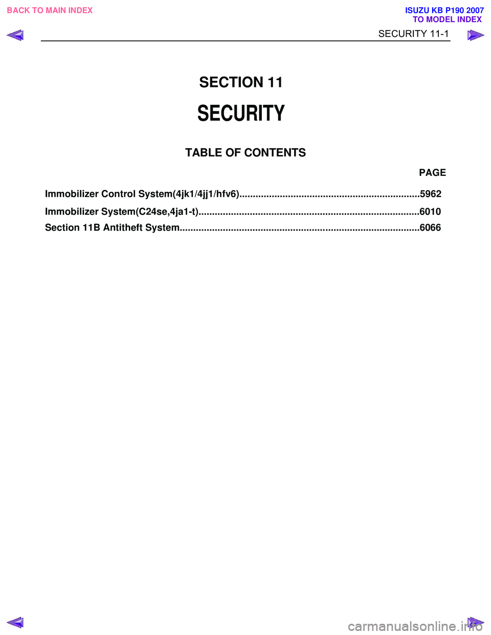 ISUZU KB P190 2007 Workshop Repair Manual Immobilizer Control System(4jk1/4jj1/hfv6)...................................................................5962 PAGE
Immobilizer ISUZU KB P190 2007 Workshop Repair Manual Immobilizer Control System(4jk1/4jj1/hfv6)...................................................................5962 PAGE
Immobilizer