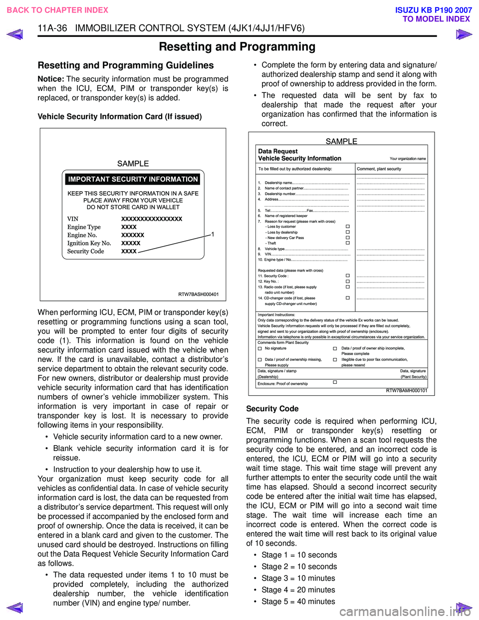 ISUZU KB P190 2007  Workshop Repair Manual 11A-36   IMMOBILIZER CONTROL SYSTEM (4JK1/4JJ1/HFV6)
Resetting and Programming
Resetting and Programming Guidelines 
Notice:The security information must be programmed
when the ICU, ECM, PIM or transp