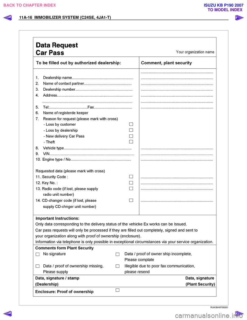 ISUZU KB P190 2007 Workshop Repair Manual 11A-16 IMMOBILIZER SYSTEM (C24SE, 4JA1-T)
RUW 38HXF000201
BACK TO CHAPTER INDEX
TO MODEL INDEX
ISUZU KB P190 2007 ISUZU KB P190 2007 Workshop Repair Manual 11A-16 IMMOBILIZER SYSTEM (C24SE, 4JA1-T)
RUW 38HXF000201
BACK TO CHAPTER INDEX
TO MODEL INDEX
ISUZU KB P190 2007