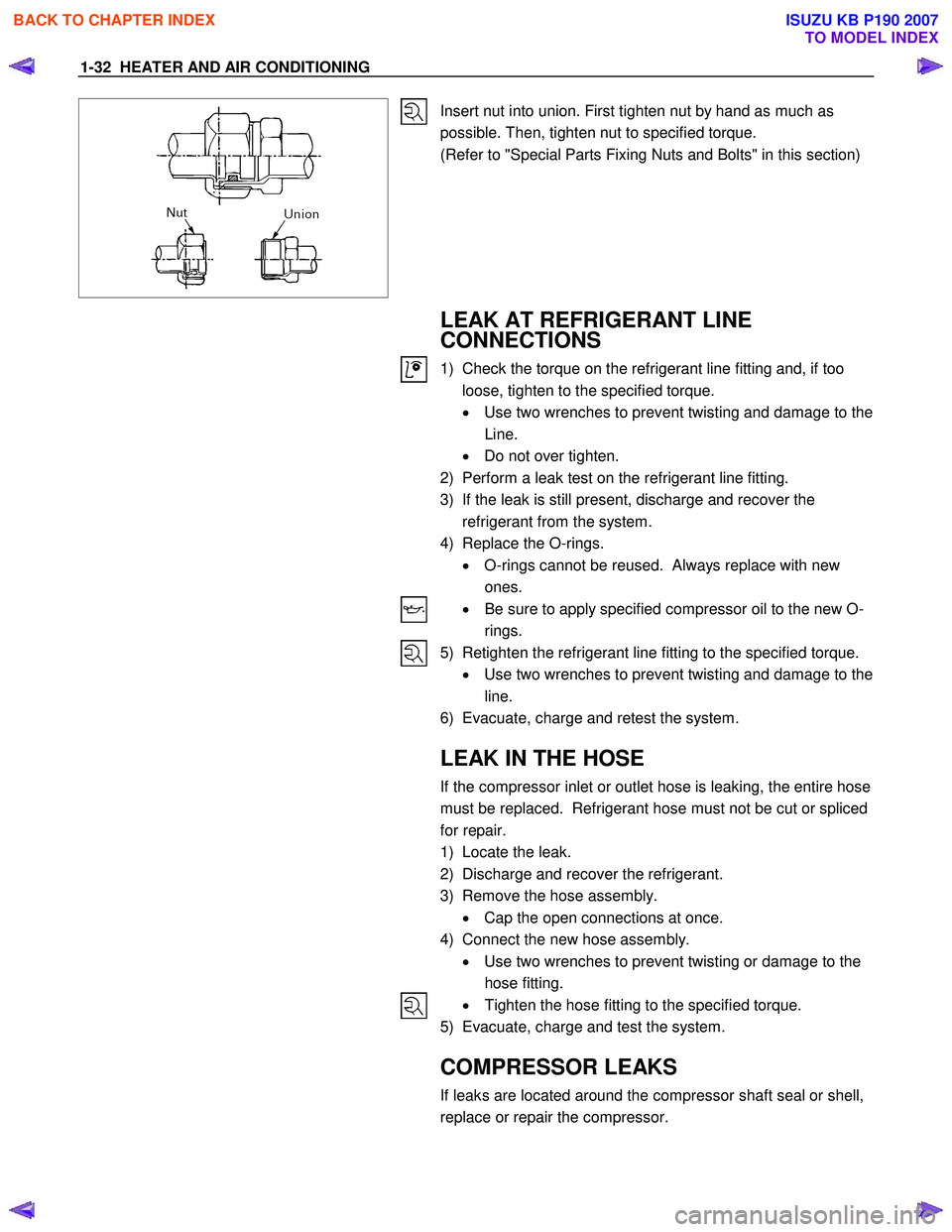 ISUZU KB P190 2007  Workshop Repair Manual 1-32  HEATER AND AIR CONDITIONING 
 
 Insert nut into union. First tighten nut by hand as much as  
possible. Then, tighten nut to specified torque. 
(Refer to "Special Parts Fixing Nuts and Bolts" in