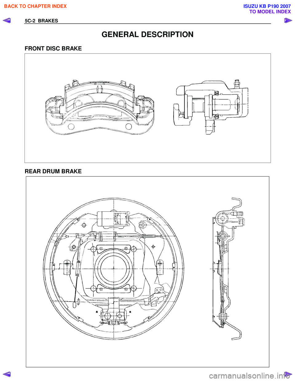ISUZU KB P190 2007 Workshop Repair Manual 5C-2 BRAKES
GENERAL DESCRIPTION
FRONT DISC BRAKE
REAR DRUM BRAKE
BACK TO CHAPTER INDEX
TO MODEL INDEX
ISUZU KB P190 2007 ISUZU KB P190 2007 Workshop Repair Manual 5C-2 BRAKES
GENERAL DESCRIPTION
FRONT DISC BRAKE
REAR DRUM BRAKE
BACK TO CHAPTER INDEX
TO MODEL INDEX
ISUZU KB P190 2007