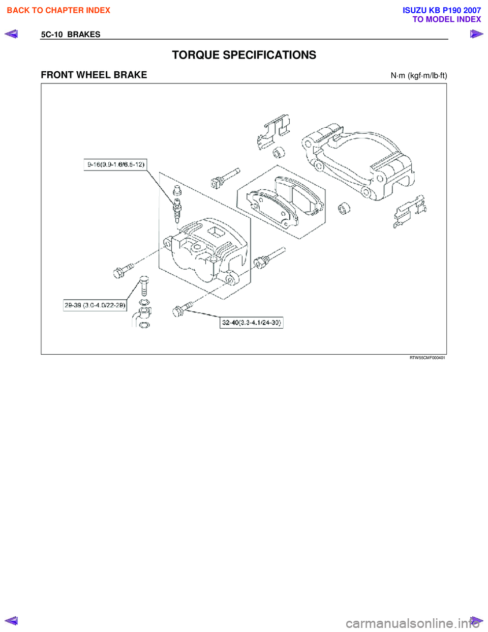 ISUZU KB P190 2007 Workshop Repair Manual 5C-10 BRAKES
TORQUE SPECIFICATIONS
FRONT WHEEL BRAKE N⋅m (kgf ⋅m/lb ⋅ft)
RTW 55CMF000401
BACK TO CHAPTER INDEX
TO MODEL INDEX
ISUZU KB P190 2007 ISUZU KB P190 2007 Workshop Repair Manual 5C-10 BRAKES
TORQUE SPECIFICATIONS
FRONT WHEEL BRAKE N⋅m (kgf ⋅m/lb ⋅ft)
RTW 55CMF000401
BACK TO CHAPTER INDEX
TO MODEL INDEX
ISUZU KB P190 2007