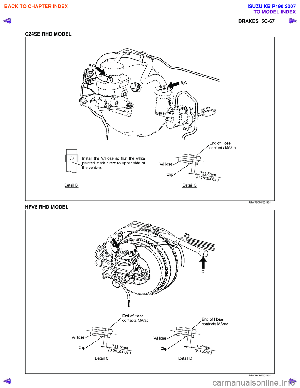 ISUZU KB P190 2007  Workshop Repair Manual BRAKES  5C-67 
C24SE RHD MODEL 
   
 
 
 RTW 75CMF001401 
HFV6 RHD MODEL 
  
 
 
 RTW 75CMF001601 
 
BACK TO CHAPTER INDEX
TO MODEL INDEX
ISUZU KB P190 2007 