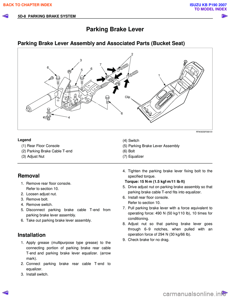 ISUZU KB P190 2007 Workshop Repair Manual 5D-8 PARKING BRAKE SYSTEM
Parking Brake Lever
Parking Brake Lever Assembly and Associated Parts (Bucket Seat)
RTW 35DSF000101
Legend
(1) Rear Floor Console
(2) Parking Brake Ca ISUZU KB P190 2007 Workshop Repair Manual 5D-8 PARKING BRAKE SYSTEM
Parking Brake Lever
Parking Brake Lever Assembly and Associated Parts (Bucket Seat)
RTW 35DSF000101
Legend
(1) Rear Floor Console
(2) Parking Brake Ca