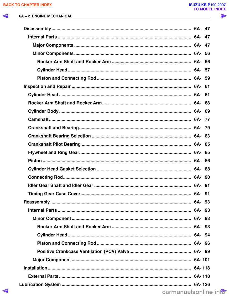 ISUZU KB P190 2007  Workshop Repair Manual 6A – 2  ENGINE MECHANICAL 
Disassembly ...............................................................................................................  6A-  47 
Internal Parts ......................