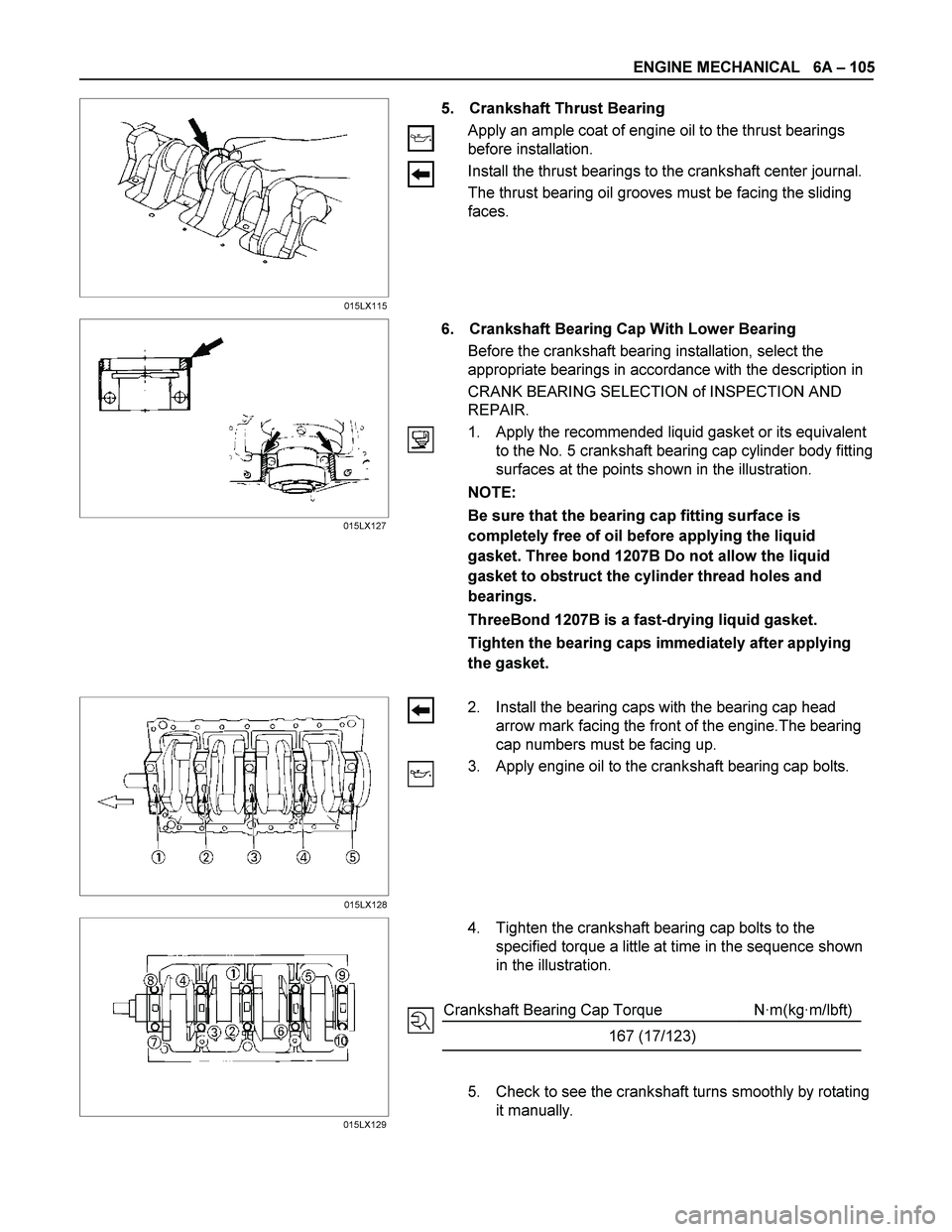 ISUZU TF SERIES 2004 Manual PDF ENGINE MECHANICAL 6A – 105
5. Crankshaft Thrust Bearing
Apply an ample coat of engine oil to the thrust bearings
before installation.
Install the thrust bearings to the crankshaf ISUZU TF SERIES 2004 Manual PDF ENGINE MECHANICAL 6A – 105
5. Crankshaft Thrust Bearing
Apply an ample coat of engine oil to the thrust bearings
before installation.
Install the thrust bearings to the crankshaf