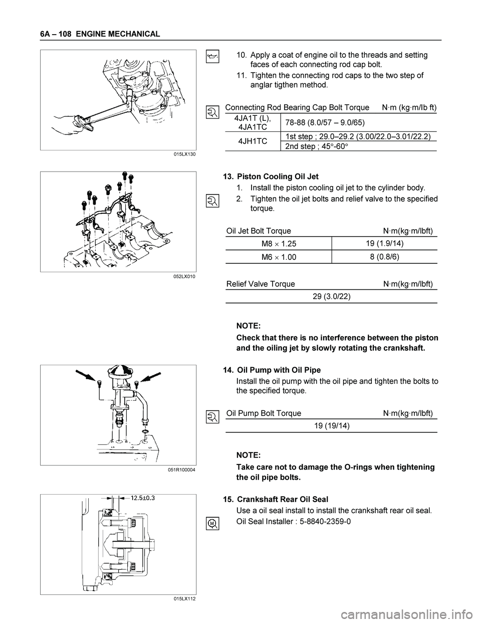 ISUZU TF SERIES 2004 Manual PDF 6A – 108 ENGINE MECHANICAL
10. Apply a coat of engine oil to the threads and setting
faces of each connecting rod cap bolt.
11. Tighten the connecting rod caps to the tw ISUZU TF SERIES 2004 Manual PDF 6A – 108 ENGINE MECHANICAL
10. Apply a coat of engine oil to the threads and setting
faces of each connecting rod cap bolt.
11. Tighten the connecting rod caps to the tw