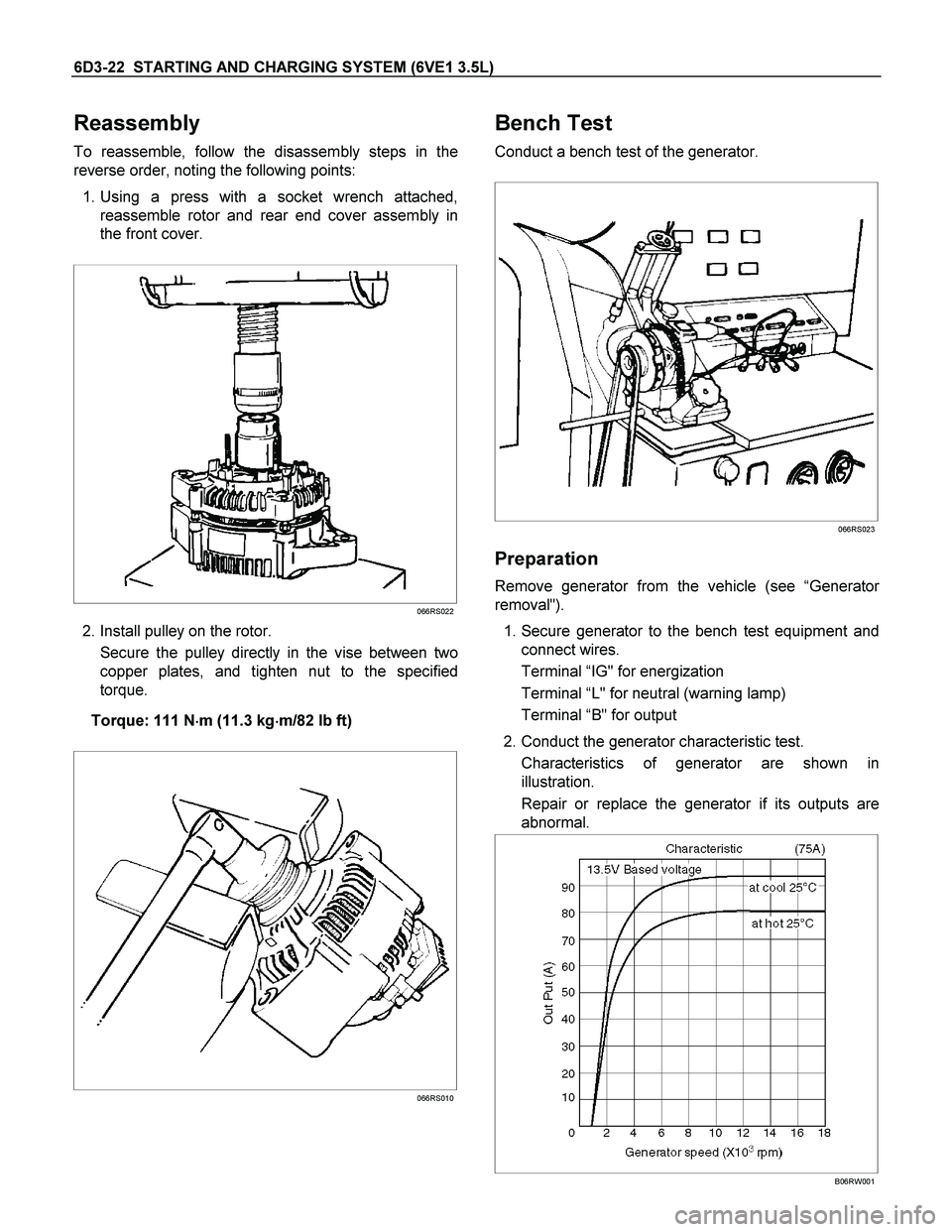 ISUZU TF SERIES 2004 Manual PDF 6D3-22 STARTING AND CHARGING SYSTEM (6VE1 3.5L)
Reassembly
To reassemble, follow the disassembly steps in the
reverse order, noting the following points:
1. Using a press with a socket wrench att ISUZU TF SERIES 2004 Manual PDF 6D3-22 STARTING AND CHARGING SYSTEM (6VE1 3.5L)
Reassembly
To reassemble, follow the disassembly steps in the
reverse order, noting the following points:
1. Using a press with a socket wrench att