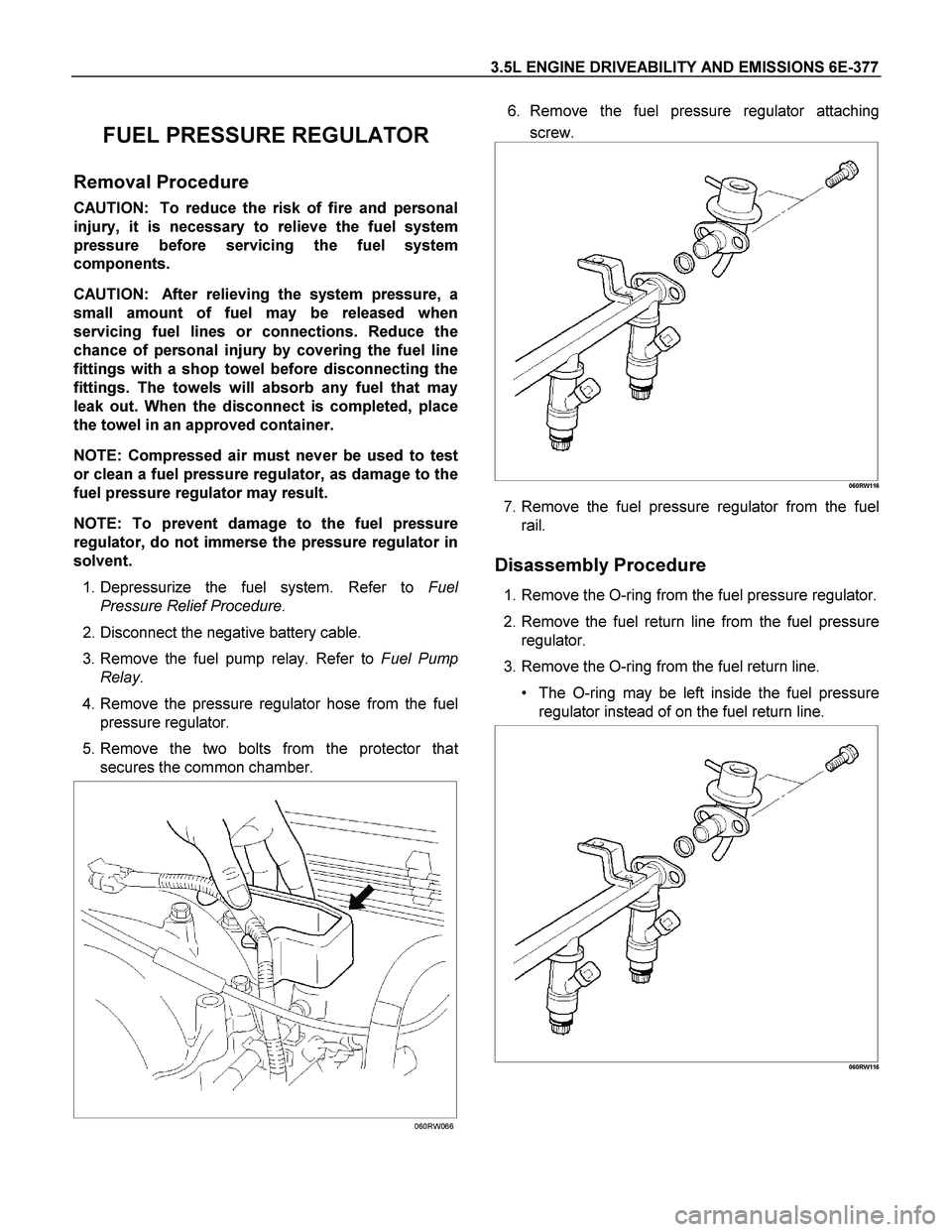 ISUZU TF SERIES 2004 Workshop Manual 3.5L ENGINE DRIVEABILITY AND EMISSIONS 6E-377
FUEL PRESSURE REGULATOR
Removal Procedure
CAUTION: To reduce the risk of fire and personal
injury, it is necessary to relieve the fuel system
pressu ISUZU TF SERIES 2004 Workshop Manual 3.5L ENGINE DRIVEABILITY AND EMISSIONS 6E-377
FUEL PRESSURE REGULATOR
Removal Procedure
CAUTION: To reduce the risk of fire and personal
injury, it is necessary to relieve the fuel system
pressu
