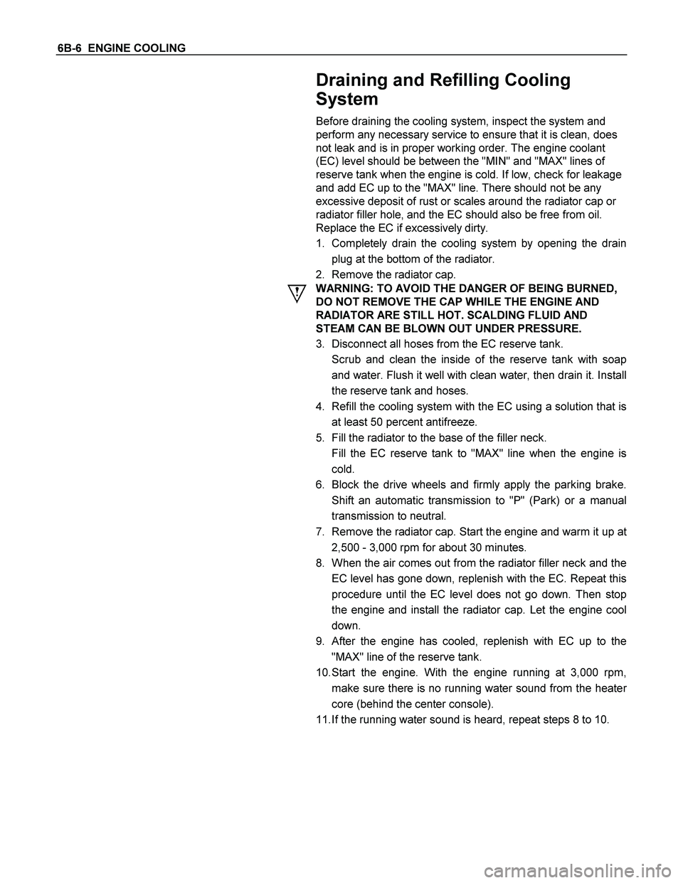 ISUZU TF SERIES 2004 Manual PDF 6B-6  ENGINE COOLING 
  
 
 
 
 
 
 
 
 
 
 
 
 
 
 
 
 
Draining and Refilling Cooling 
System 
Before draining the cooling system, inspect the system and 
perform any necessary service to ensure tha