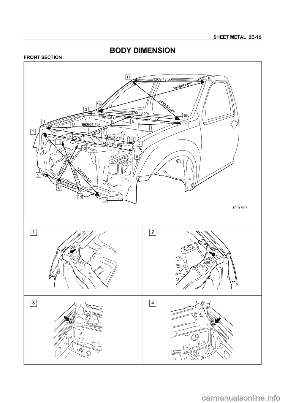 ISUZU TF SERIES 2004  Workshop Manual SHEET METAL  2B-19
 
BODY DIMENSION 
FRONT SECTION
 
 
 
 
 
   
 
 
   
1 2
3 4
 
  