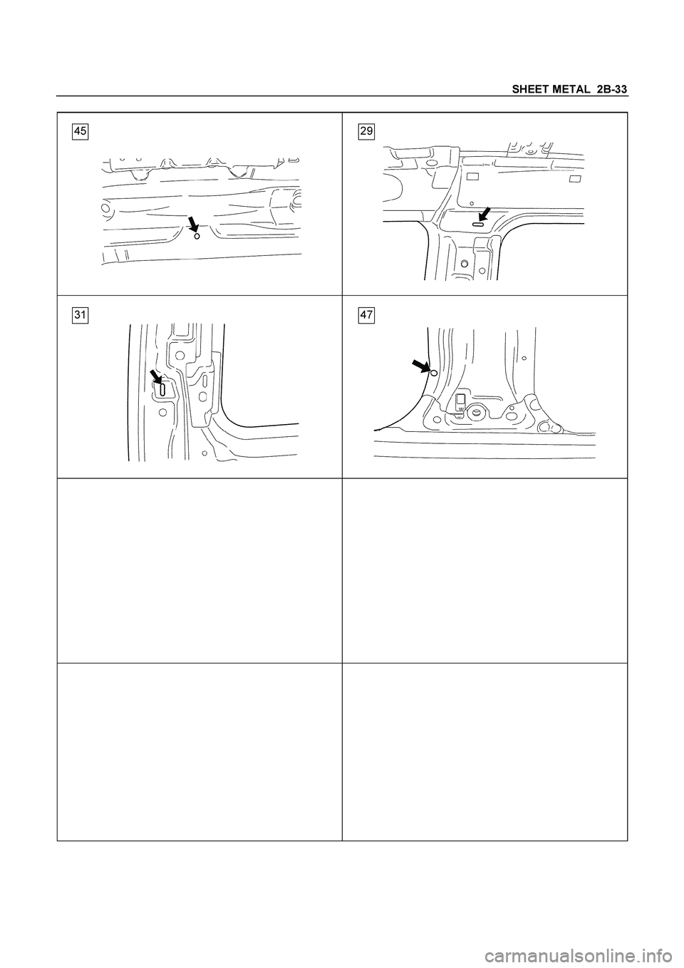 ISUZU TF SERIES 2004  Workshop Manual SHEET METAL  2B-33
 
  
 
 
  
  
 
 
 
 
  
  
 
 
 
 
 
 
 
 
 
 
 
 
 
 
  
 
 
 
 
 
 
 
 
 
 
 
 
 
 
 
  
 
 
 
45 29
31 47
 
  