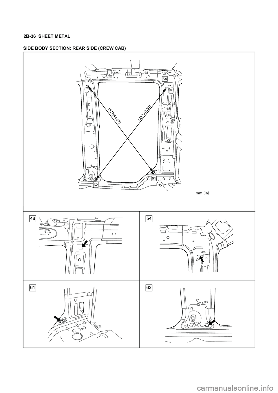ISUZU TF SERIES 2004 Workshop Manual 2B-36 SHEET METAL
SIDE BODY SECTION; REAR SIDE (CREW CAB)
48 54
61 62
ISUZU TF SERIES 2004 Workshop Manual 2B-36 SHEET METAL
SIDE BODY SECTION; REAR SIDE (CREW CAB)
48 54
61 62