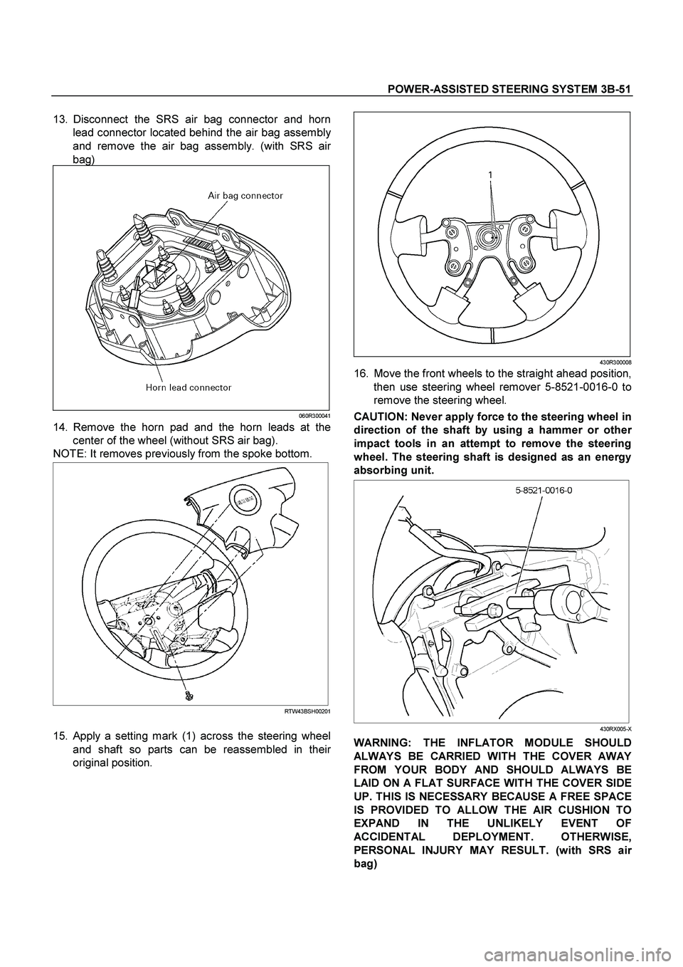 ISUZU TF SERIES 2004 Repair Manual POWER-ASSISTED STEERING SYSTEM 3B-51
 
13. Disconnect the SRS air bag connector and horn
lead connector located behind the air bag assembl
y
and remove the air bag assembly. (with SRS air
bag) 
060R30