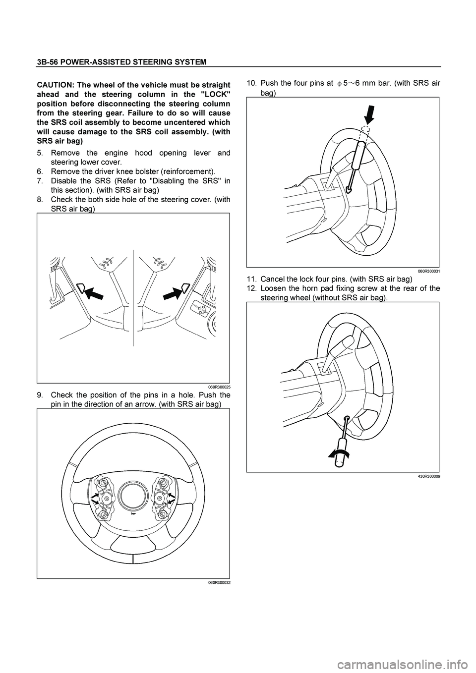 ISUZU TF SERIES 2004 Repair Manual 3B-56 POWER-ASSISTED STEERING SYSTEM
 
CAUTION: The wheel of the vehicle must be straight
ahead and the steering column in the "LOCK"
position before disconnecting the steering column
from the steerin