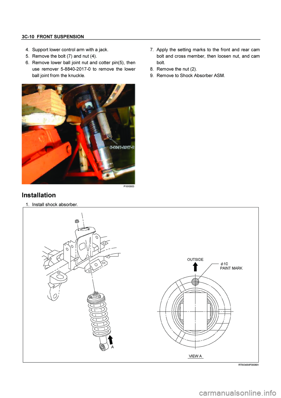 ISUZU TF SERIES 2004  Workshop Manual 3C-10  FRONT SUSPENSION  
4.  Support lower control arm with a jack.  
5.  Remove the bolt (7) and nut (4). 
6.  Remove lower ball joint nut and cotter pin(5), then use remover 5-8840-2017-0 to remove
