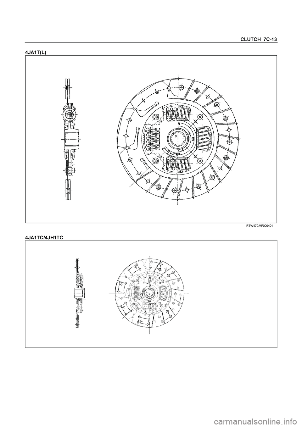 ISUZU TF SERIES 2004  Workshop Manual CLUTCH  7C-13 
4JA1T(L) 
  
 
 RTW47CMF000401 
 
4JA1TC/4JH1TC 
  
  
