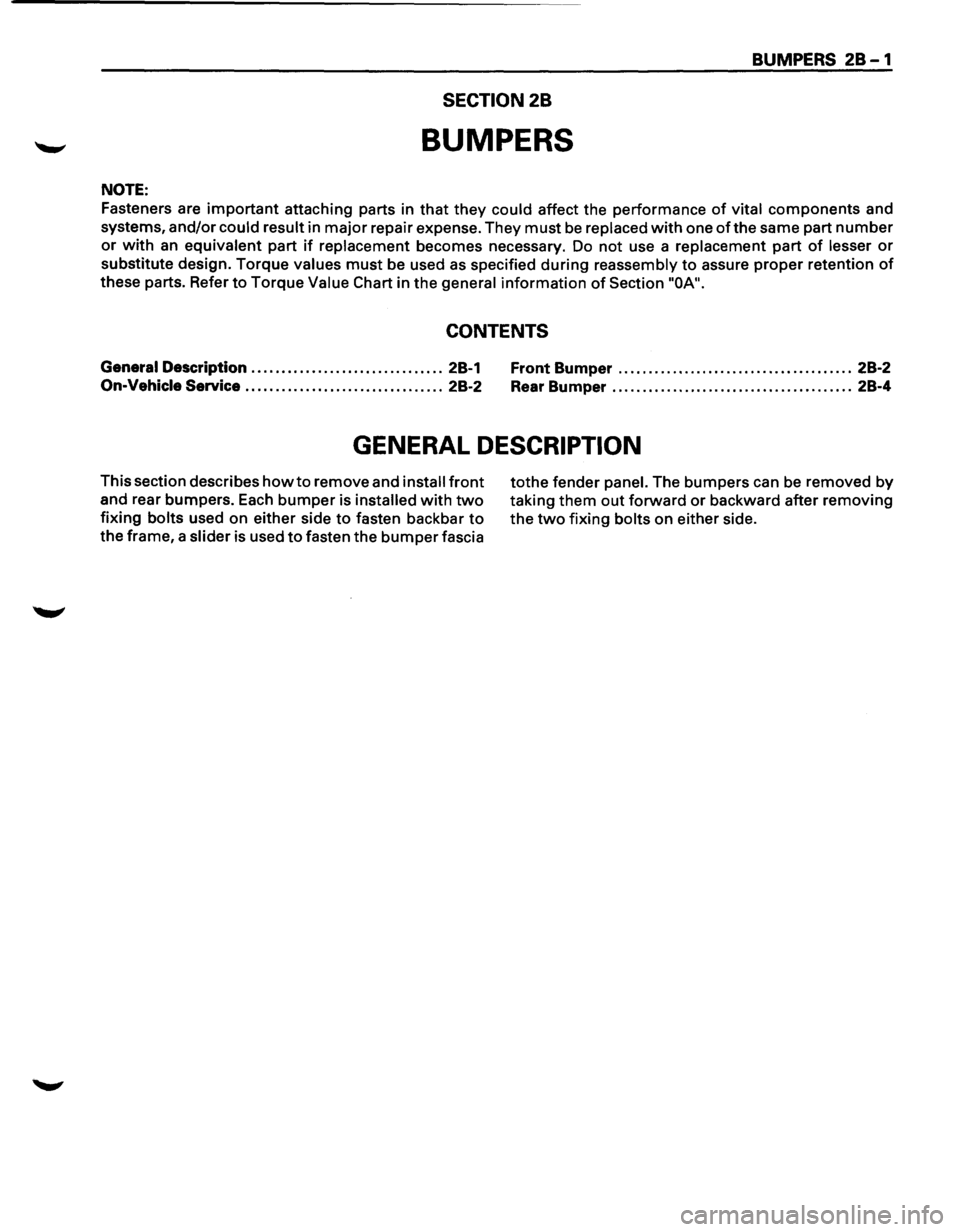 ISUZU TROOPER 1995 Owners Manual BUMPERS 28-1
SECTION 28
BUMPERS
NOTE:
Fasteners are important attaching parts in that they could affect the performance of vital components and
systems,
and/or could result in major repair ex ISUZU TROOPER 1995 Owners Manual BUMPERS 28-1
SECTION 28
BUMPERS
NOTE:
Fasteners are important attaching parts in that they could affect the performance of vital components and
systems,
and/or could result in major repair ex