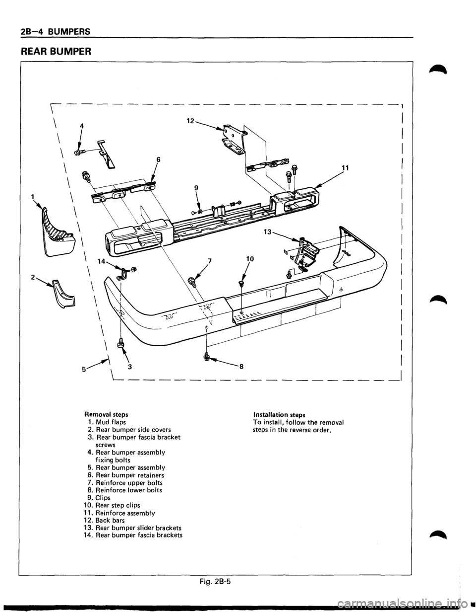 ISUZU TROOPER 1995 Workshop Manual 28-4 BUMPERS
REAR BUMPER
1 4
~ 6
Removal steps
1.
Mud flaps
2. Rear
bumper side covers 3. Rear bumper fascia bracket screws
4. Rear bumper assembly
fixing bolts
5. Rear
bumper assemb ISUZU TROOPER 1995 Workshop Manual 28-4 BUMPERS
REAR BUMPER
1 4
~ 6
Removal steps
1.
Mud flaps
2. Rear
bumper side covers 3. Rear bumper fascia bracket screws
4. Rear bumper assembly
fixing bolts
5. Rear
bumper assemb
