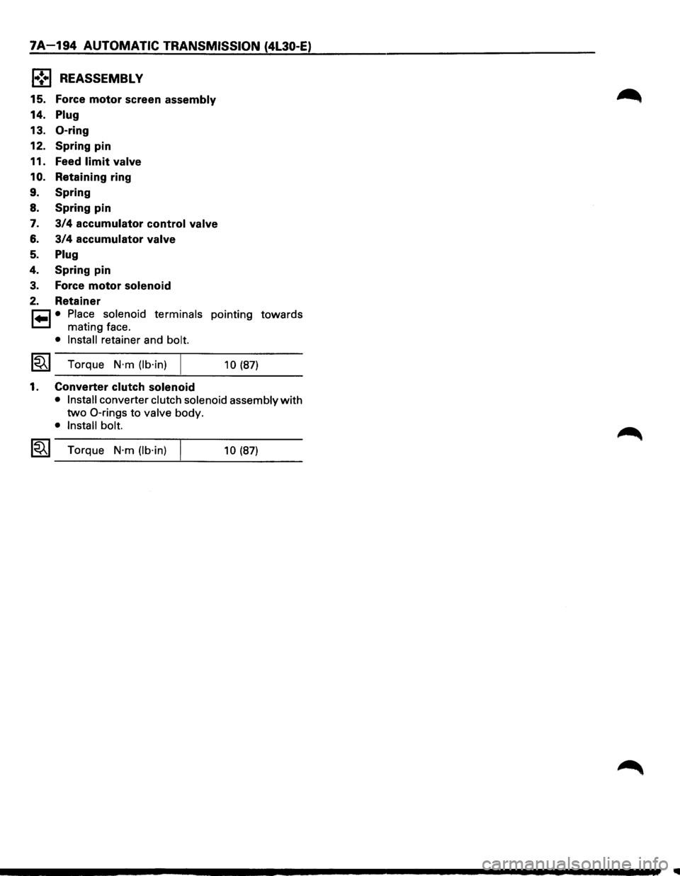 ISUZU TROOPER 1995 Owners Guide 7A-194 AUTOMATIC TRANSMISSION (4L30-E)
f•!•l REASSEMBLY
15. Force motor screen assembly
14. Plug
13. 0-ring
12. Spring pin
11. Feed
limit valve
10. Retaining ring
9. Spring
8. Spring ISUZU TROOPER 1995 Owners Guide 7A-194 AUTOMATIC TRANSMISSION (4L30-E)
f•!•l REASSEMBLY
15. Force motor screen assembly
14. Plug
13. 0-ring
12. Spring pin
11. Feed
limit valve
10. Retaining ring
9. Spring
8. Spring