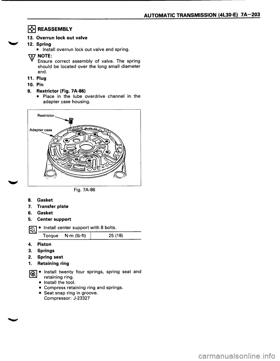 ISUZU TROOPER 1995 Workshop Manual 1 .. !•1 REASSEMBL V
13. Overrun lock out valve
........,
12. Spring
• Install overrun lock out valve and spring.
\fJ NOTE:
VI Ensure correct assembly of valve. The spring
should be loca ISUZU TROOPER 1995 Workshop Manual 1 .. !•1 REASSEMBL V
13. Overrun lock out valve
........,
12. Spring
• Install overrun lock out valve and spring.
\fJ NOTE:
VI Ensure correct assembly of valve. The spring
should be loca