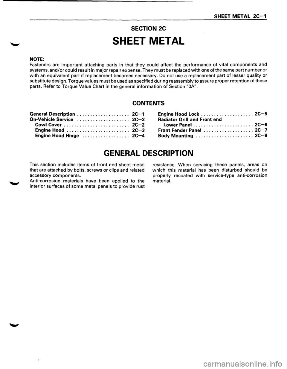 ISUZU TROOPER 1995 Workshop Manual SHEET METAL 2C-1
SECTION 2C
SHEET METAL
NOTE:
Fasteners are important attaching parts in that they could affect the performance of vital components and
systems,
and/or could result in maj ISUZU TROOPER 1995 Workshop Manual SHEET METAL 2C-1
SECTION 2C
SHEET METAL
NOTE:
Fasteners are important attaching parts in that they could affect the performance of vital components and
systems,
and/or could result in maj