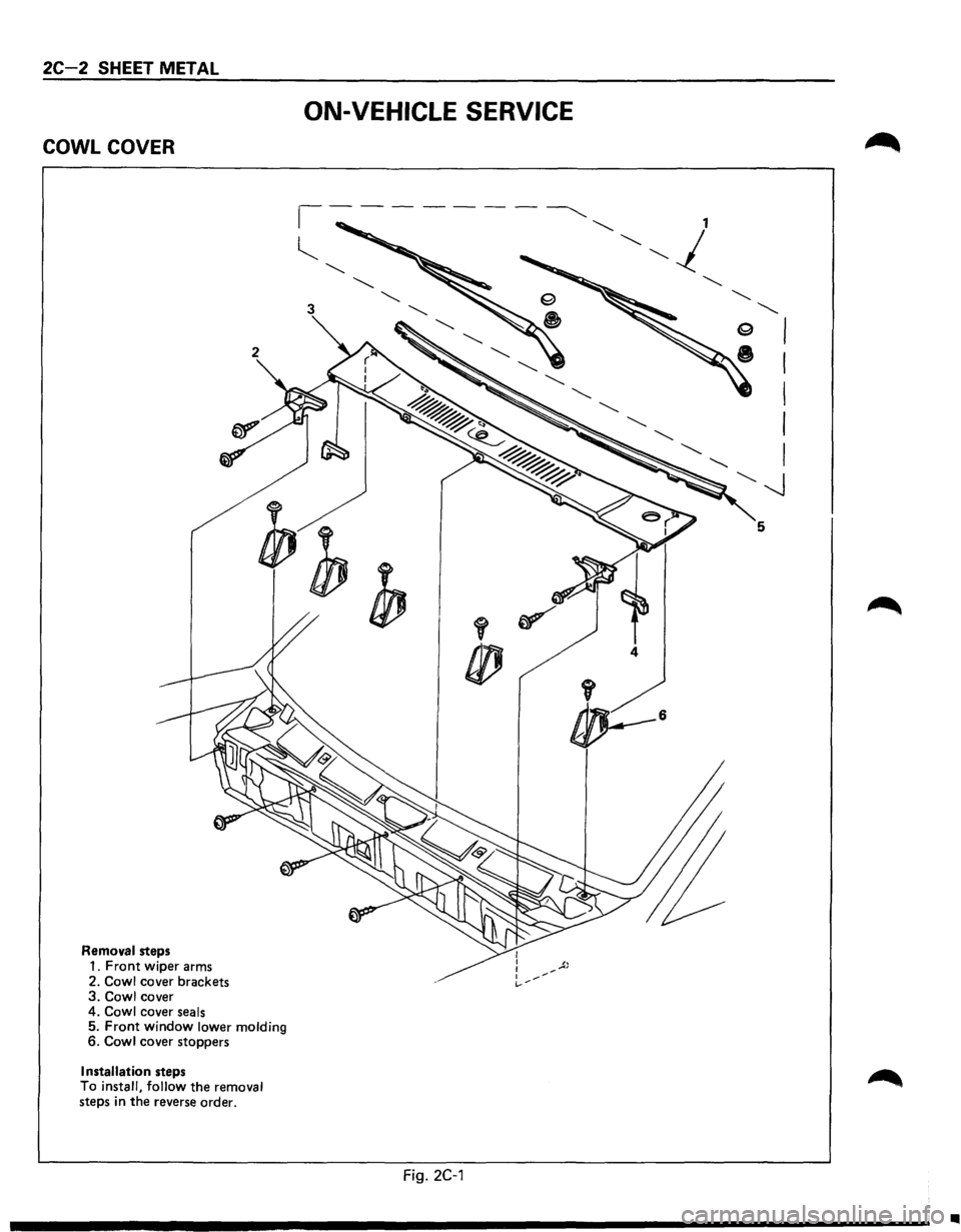 ISUZU TROOPER 1995 Owners Manual 2C-2 SHEET METAL
COWL COVER
Removal steps
1. Front wiper arms
2.
Cowl cover brackets 3. Cowl cover
4. Cowl cover seals 5. Front window lower molding 6. Cowl cover stoppers
Installation steps ISUZU TROOPER 1995 Owners Manual 2C-2 SHEET METAL
COWL COVER
Removal steps
1. Front wiper arms
2.
Cowl cover brackets 3. Cowl cover
4. Cowl cover seals 5. Front window lower molding 6. Cowl cover stoppers
Installation steps