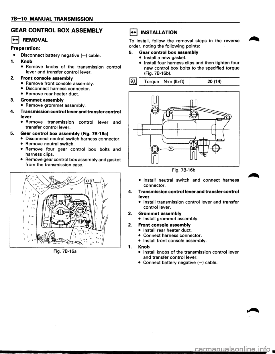 ISUZU TROOPER 1995 Service Manual 78-10 MANUAL TRANSMISSION
GEAR CONTROL BOX ASSEMBLY
l••l REMOVAL
Preparation:
• Disconnect battery negative (-) cable.
1. Knob
• Remove knobs of the transmission control
lever
and t ISUZU TROOPER 1995 Service Manual 78-10 MANUAL TRANSMISSION
GEAR CONTROL BOX ASSEMBLY
l••l REMOVAL
Preparation:
• Disconnect battery negative (-) cable.
1. Knob
• Remove knobs of the transmission control
lever
and t
