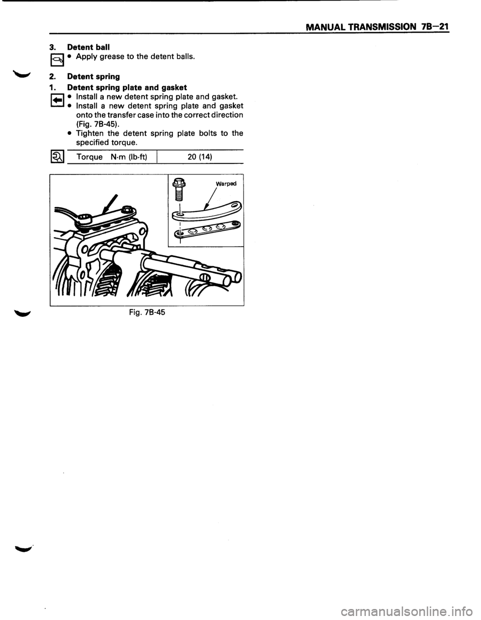 ISUZU TROOPER 1995 Workshop Manual 3. Detent ball
E§3 • Apply grease to the detent balls.
2. Detent spring
1. Detent spring
plate and gasket
r=l • Install a new detent spring plate and gasket.
t=.l • Install a new det ISUZU TROOPER 1995 Workshop Manual 3. Detent ball
E§3 • Apply grease to the detent balls.
2. Detent spring
1. Detent spring
plate and gasket
r=l • Install a new detent spring plate and gasket.
t=.l • Install a new det