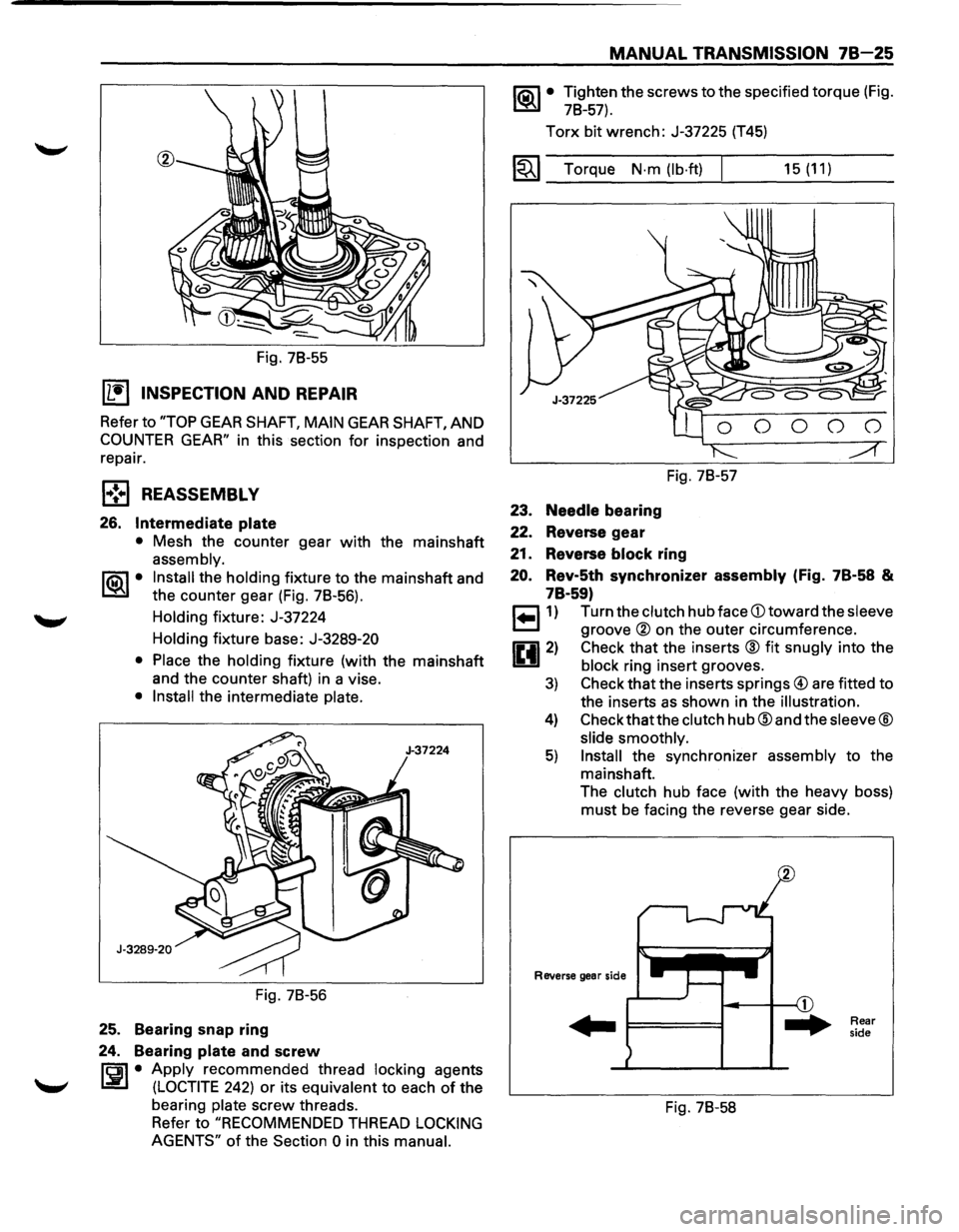 ISUZU TROOPER 1995 Service Manual Fig. 78-55
IL•I INSPECTION AND REPAIR
Refer to "TOP GEAR SHAFT, MAIN GEAR SHAFT, AND
COUNTER GEAR" in this section for inspection and
repair.
l•!•l REASSEMBLY
26. Intermediate plate
â ISUZU TROOPER 1995 Service Manual Fig. 78-55
IL•I INSPECTION AND REPAIR
Refer to "TOP GEAR SHAFT, MAIN GEAR SHAFT, AND
COUNTER GEAR" in this section for inspection and
repair.
l•!•l REASSEMBLY
26. Intermediate plate
â