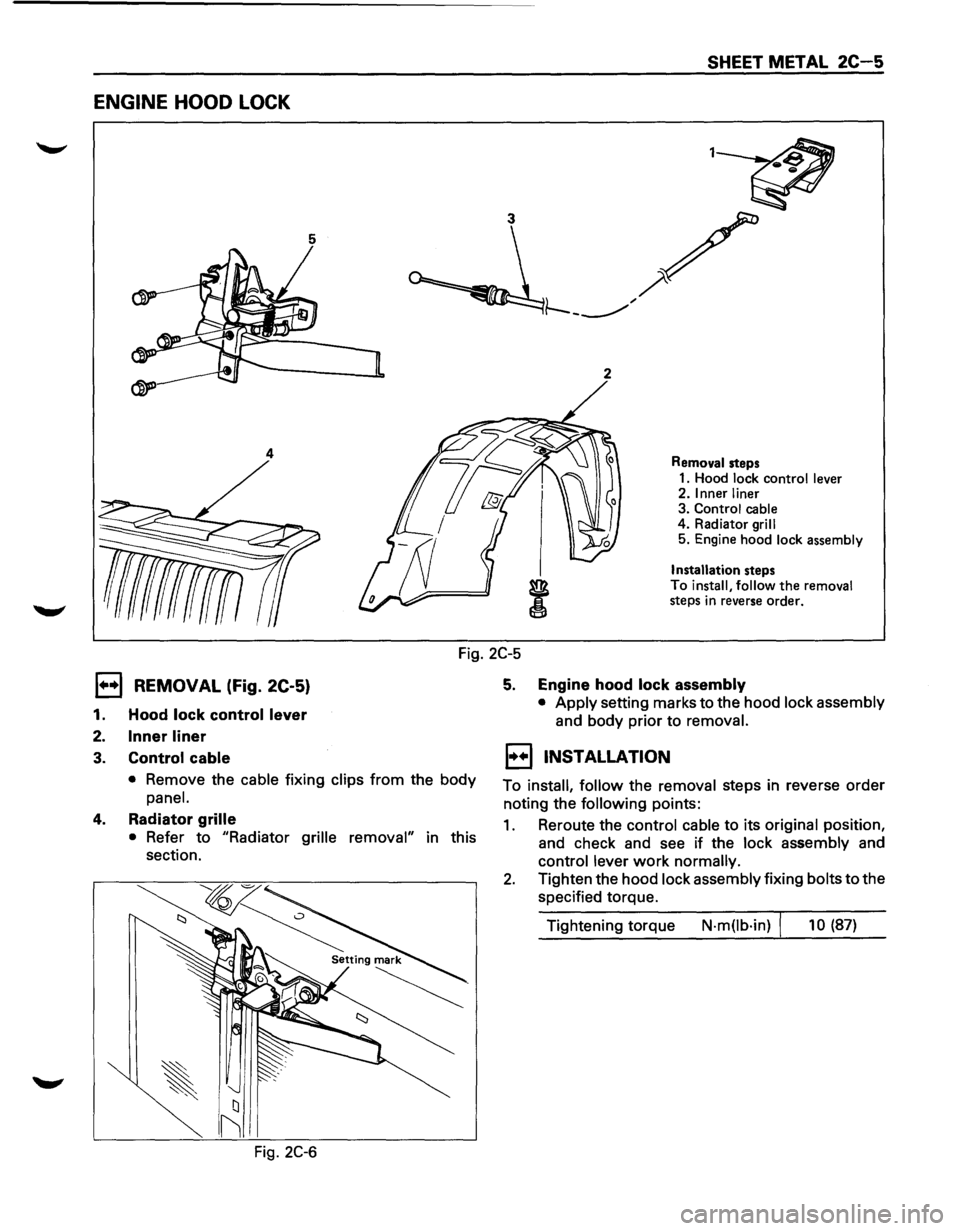 ISUZU TROOPER 1995 User Guide ENGINE HOOD LOCK
5
2
4
SHEET METAL 2C-5
Removal steps
1. Hood lock control lever
2. Inner liner
3. Control cable
4. Radiator
grill
5. Engine hood lock assembly
Installation steps
To i ISUZU TROOPER 1995 User Guide ENGINE HOOD LOCK
5
2
4
SHEET METAL 2C-5
Removal steps
1. Hood lock control lever
2. Inner liner
3. Control cable
4. Radiator
grill
5. Engine hood lock assembly
Installation steps
To i