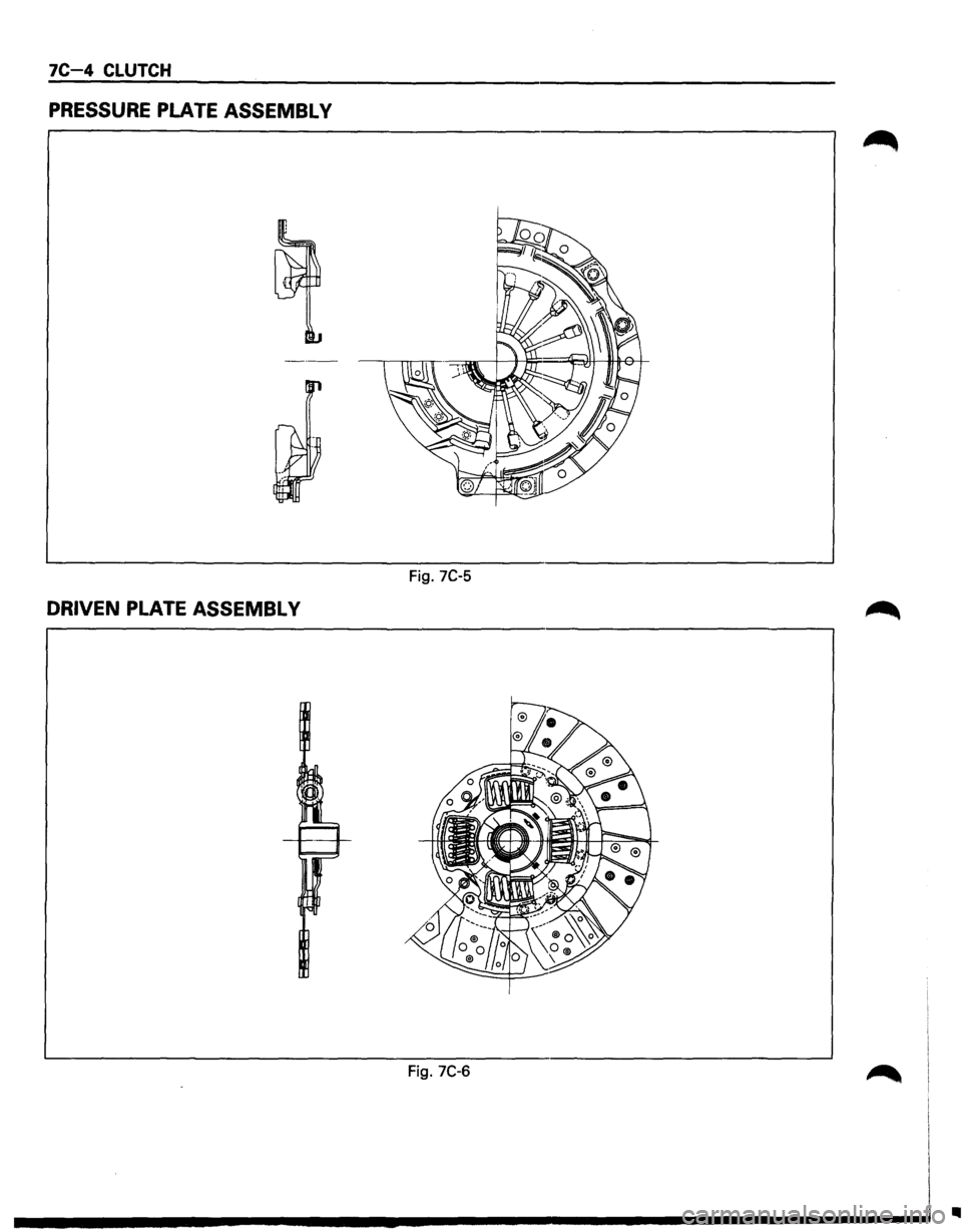 ISUZU TROOPER 1995 Workshop Manual 7C-4 CLUTCH
PRESSURE PLATE ASSEMBL V
Fig. 7C-5
DRIVEN PLATE ASSEMBL V
Fig. 7C-6
• ISUZU TROOPER 1995 Workshop Manual 7C-4 CLUTCH
PRESSURE PLATE ASSEMBL V
Fig. 7C-5
DRIVEN PLATE ASSEMBL V
Fig. 7C-6
•