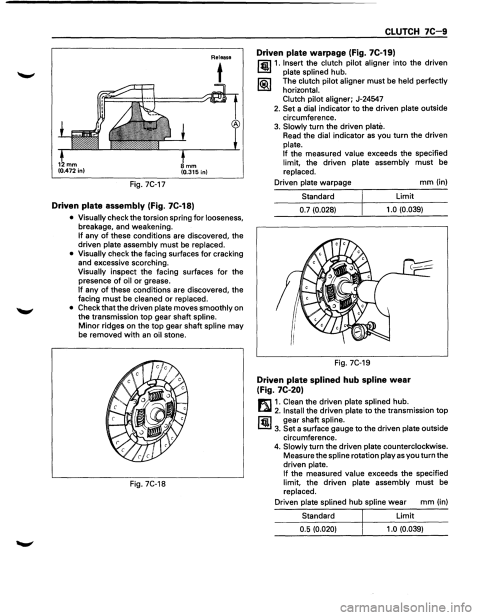ISUZU TROOPER 1995 Workshop Manual Fig. 7C-17
mm (0.315 in)
Driven plate assembly (Fig. 7C-18)
Release
t
• Visually check the torsion spring for looseness,
breakage, and weakening.
If any of these conditions are discovere ISUZU TROOPER 1995 Workshop Manual Fig. 7C-17
mm (0.315 in)
Driven plate assembly (Fig. 7C-18)
Release
t
• Visually check the torsion spring for looseness,
breakage, and weakening.
If any of these conditions are discovere