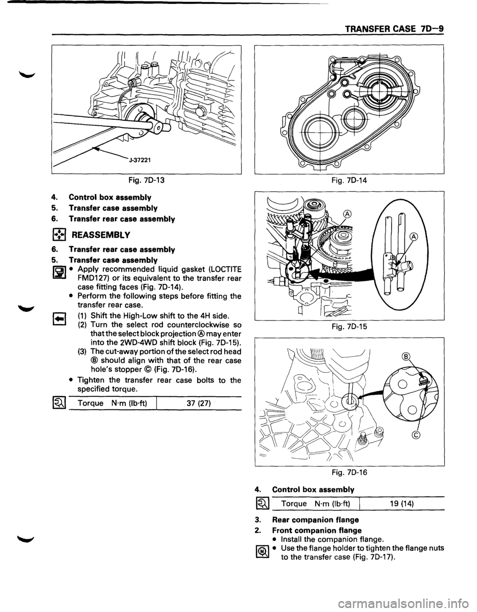 ISUZU TROOPER 1995 Owners Manual Fig. 70-13
4.
Control box assembly
5. Transfer case assembly
6. Transfer rear case assembly
l•!•l REASSEMBLY
6. Transfer rear case assembly
5. Transfer case assembly
161 • Apply rec ISUZU TROOPER 1995 Owners Manual Fig. 70-13
4.
Control box assembly
5. Transfer case assembly
6. Transfer rear case assembly
l•!•l REASSEMBLY
6. Transfer rear case assembly
5. Transfer case assembly
161 • Apply rec