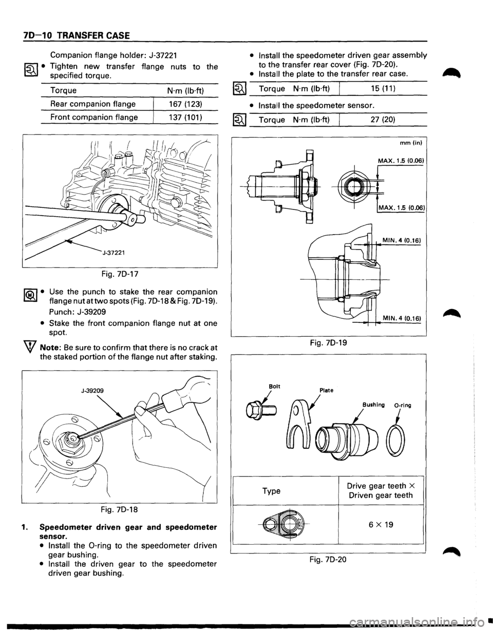 ISUZU TROOPER 1995 Workshop Manual 70-10 TRANSFER CASE
~·
Companion flange holder: J-37221
Tighten
new transfer flange nuts to the
specified torque.
Torque
N·m (lb·ft)
Rear companion flange 167(123)
Front companion
fla ISUZU TROOPER 1995 Workshop Manual 70-10 TRANSFER CASE
~·
Companion flange holder: J-37221
Tighten
new transfer flange nuts to the
specified torque.
Torque
N·m (lb·ft)
Rear companion flange 167(123)
Front companion
fla