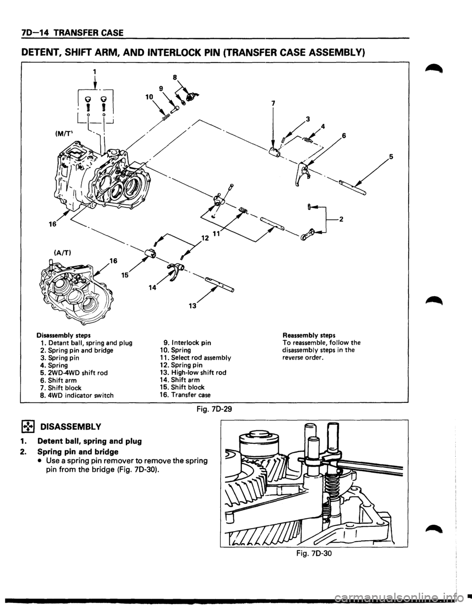 ISUZU TROOPER 1995 Owners Manual 70-14 TRANSFER CASE
DETENT, SHIFT ARM, AND INTERLOCK PIN (TRANSFER CASE ASSEMBLY)
(A/T)
~. (71211
16 / ........... -
15 ~·----~ 14 ~ • ~
13
Disassembly steps
1. Detant
ball, spring and p ISUZU TROOPER 1995 Owners Manual 70-14 TRANSFER CASE
DETENT, SHIFT ARM, AND INTERLOCK PIN (TRANSFER CASE ASSEMBLY)
(A/T)
~. (71211
16 / ........... -
15 ~·----~ 14 ~ • ~
13
Disassembly steps
1. Detant
ball, spring and p