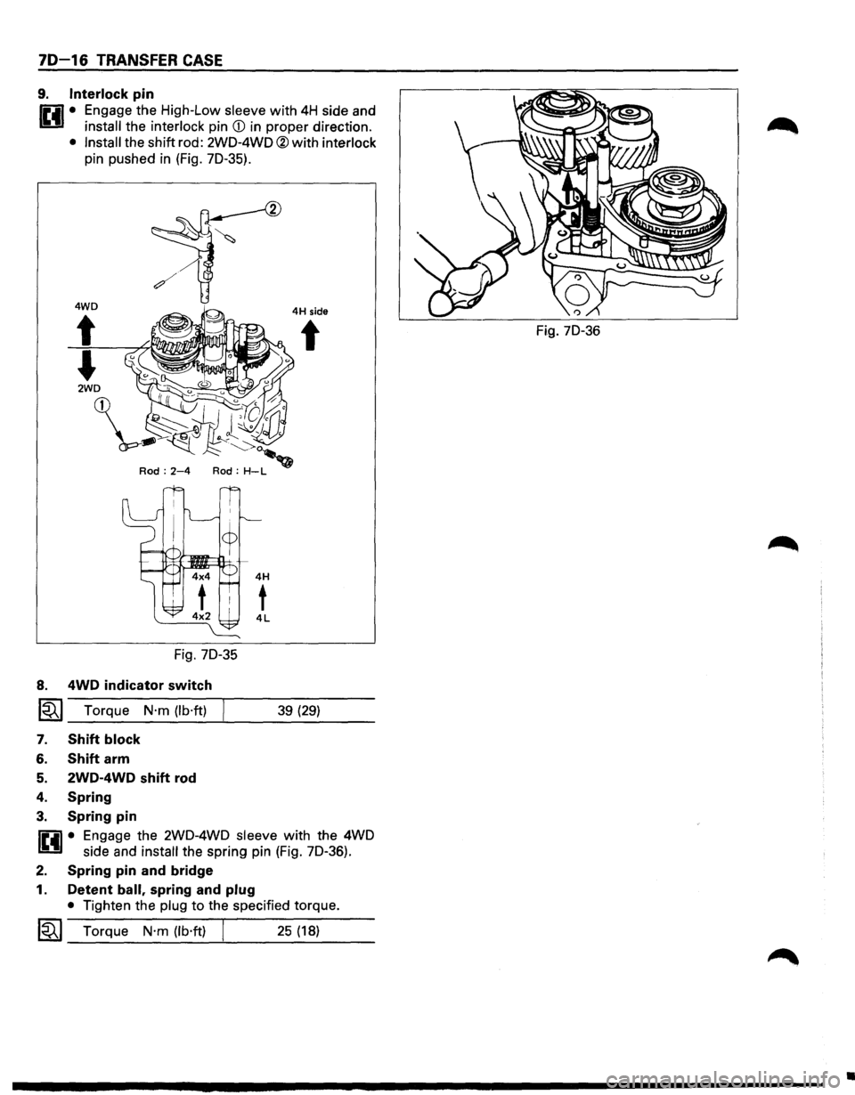 ISUZU TROOPER 1995 Owners Manual 70-16 TRANSFER CASE
9. Interlock pin
r.:il • Engage the High-Low sleeve with 4H side and
U install the interlock pin CD in proper direction.
• Install the shift rod: 2W0-4WO ®with interl ISUZU TROOPER 1995 Owners Manual 70-16 TRANSFER CASE
9. Interlock pin
r.:il • Engage the High-Low sleeve with 4H side and
U install the interlock pin CD in proper direction.
• Install the shift rod: 2W0-4WO ®with interl