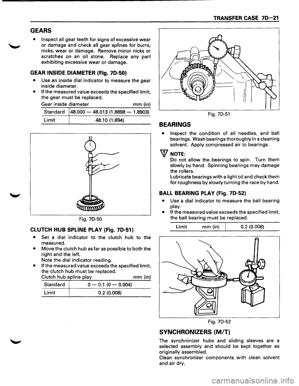 ISUZU TROOPER 1995 Workshop Manual GEARS
• Inspect all gear teeth for signs of excessive wear
--" or damage and check all gear splines for burrs,
nicks,
wear or damage. Remove minor nicks or
scratches on an oil stone. Rep ISUZU TROOPER 1995 Workshop Manual GEARS
• Inspect all gear teeth for signs of excessive wear
--" or damage and check all gear splines for burrs,
nicks,
wear or damage. Remove minor nicks or
scratches on an oil stone. Rep