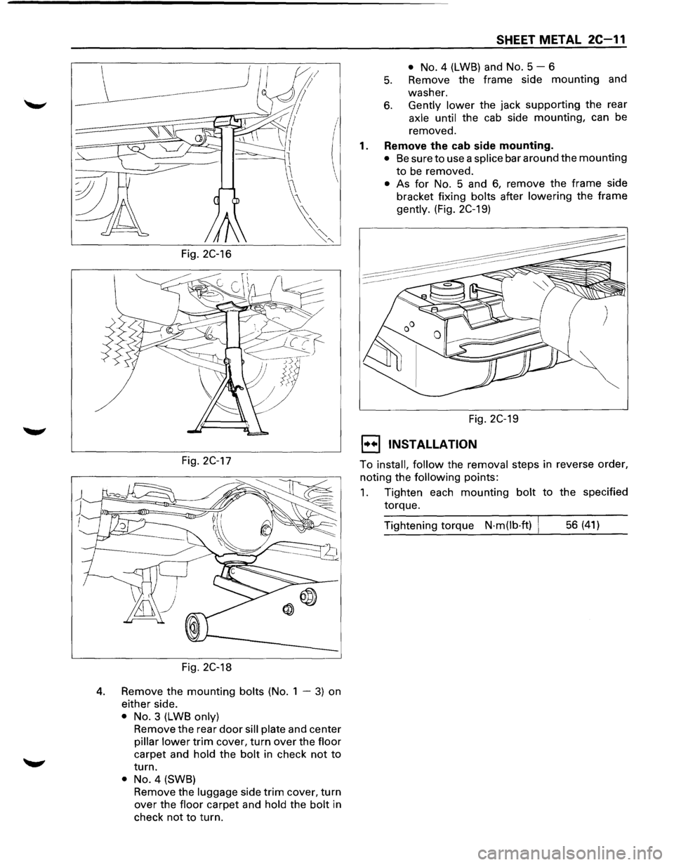 ISUZU TROOPER 1995 Workshop Manual Fig. 2C-16
Fig. 2C-17
Fig. 2C-18
4. Remove the mounting bolts (No. 1 -3) on
either side.
• No. 3 (LWB only)
Remove the rear door sill plate and center
pillar lower trim cover, turn over ISUZU TROOPER 1995 Workshop Manual Fig. 2C-16
Fig. 2C-17
Fig. 2C-18
4. Remove the mounting bolts (No. 1 -3) on
either side.
• No. 3 (LWB only)
Remove the rear door sill plate and center
pillar lower trim cover, turn over
