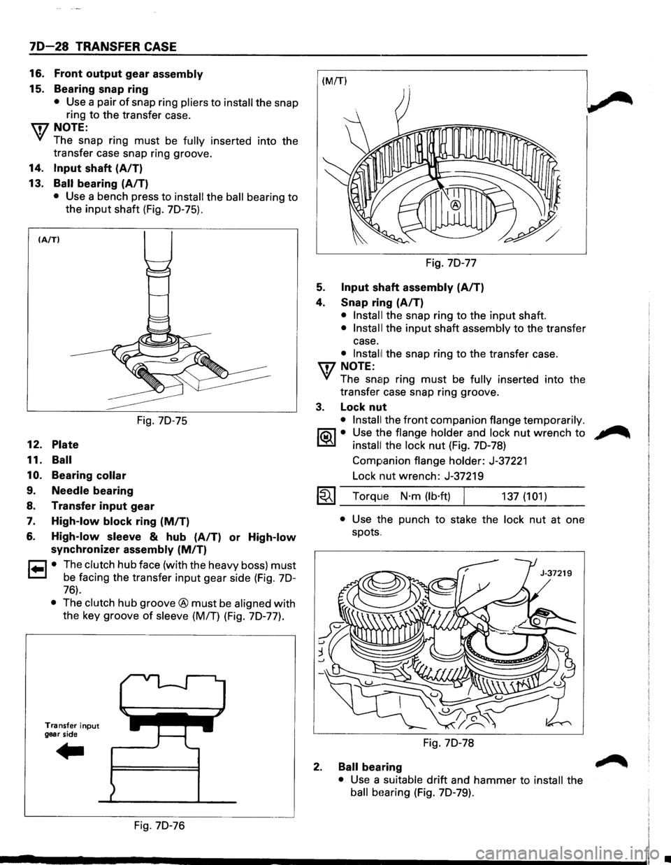ISUZU TROOPER 1995 Manual Online 70-28 TRANSFER CASE
16. Front output gear assembly
15. Bearing snap ring
• Use a pair of snap ring pliers to install the snap
ring to the transfer case.
U7NOTE:
VI The snap ring must be f ISUZU TROOPER 1995 Manual Online 70-28 TRANSFER CASE
16. Front output gear assembly
15. Bearing snap ring
• Use a pair of snap ring pliers to install the snap
ring to the transfer case.
U7NOTE:
VI The snap ring must be f