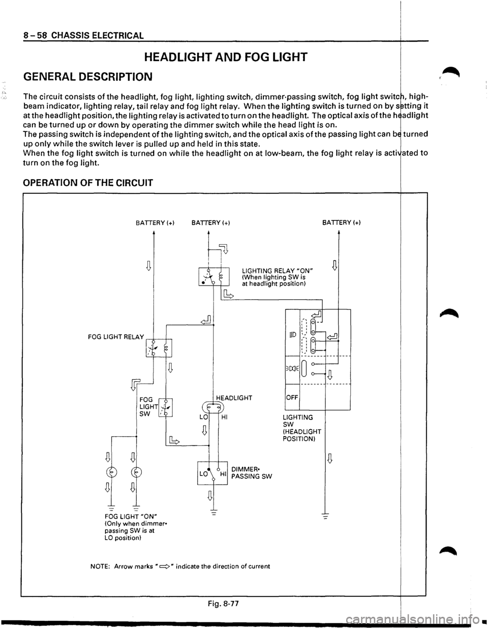ISUZU TROOPER 1995 Workshop Manual 8-58 CHASSIS ELECTRICAL
HEADLIGHT AND FOG LIGHT
GENERAL DESCRIPTION
The circuit consists of the headlight, fog light, lighting switch, dimmer·passing switch, fog light switc~, high
beam ind ISUZU TROOPER 1995 Workshop Manual 8-58 CHASSIS ELECTRICAL
HEADLIGHT AND FOG LIGHT
GENERAL DESCRIPTION
The circuit consists of the headlight, fog light, lighting switch, dimmer·passing switch, fog light switc~, high
beam ind