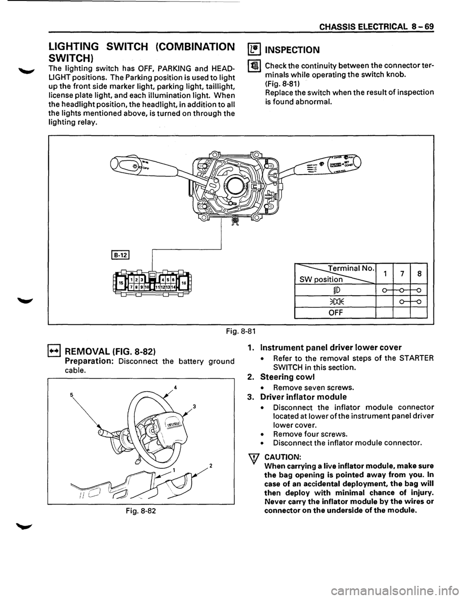 ISUZU TROOPER 1995 Owners Manual LIGHTING SWITCH (COMBINATION
SWITCH)
The lighting switch has OFF, PARKING and HEAD
LIGHT positions. The Parking position is used to light
up the front side marker light, parking light, tail ISUZU TROOPER 1995 Owners Manual LIGHTING SWITCH (COMBINATION
SWITCH)
The lighting switch has OFF, PARKING and HEAD
LIGHT positions. The Parking position is used to light
up the front side marker light, parking light, tail