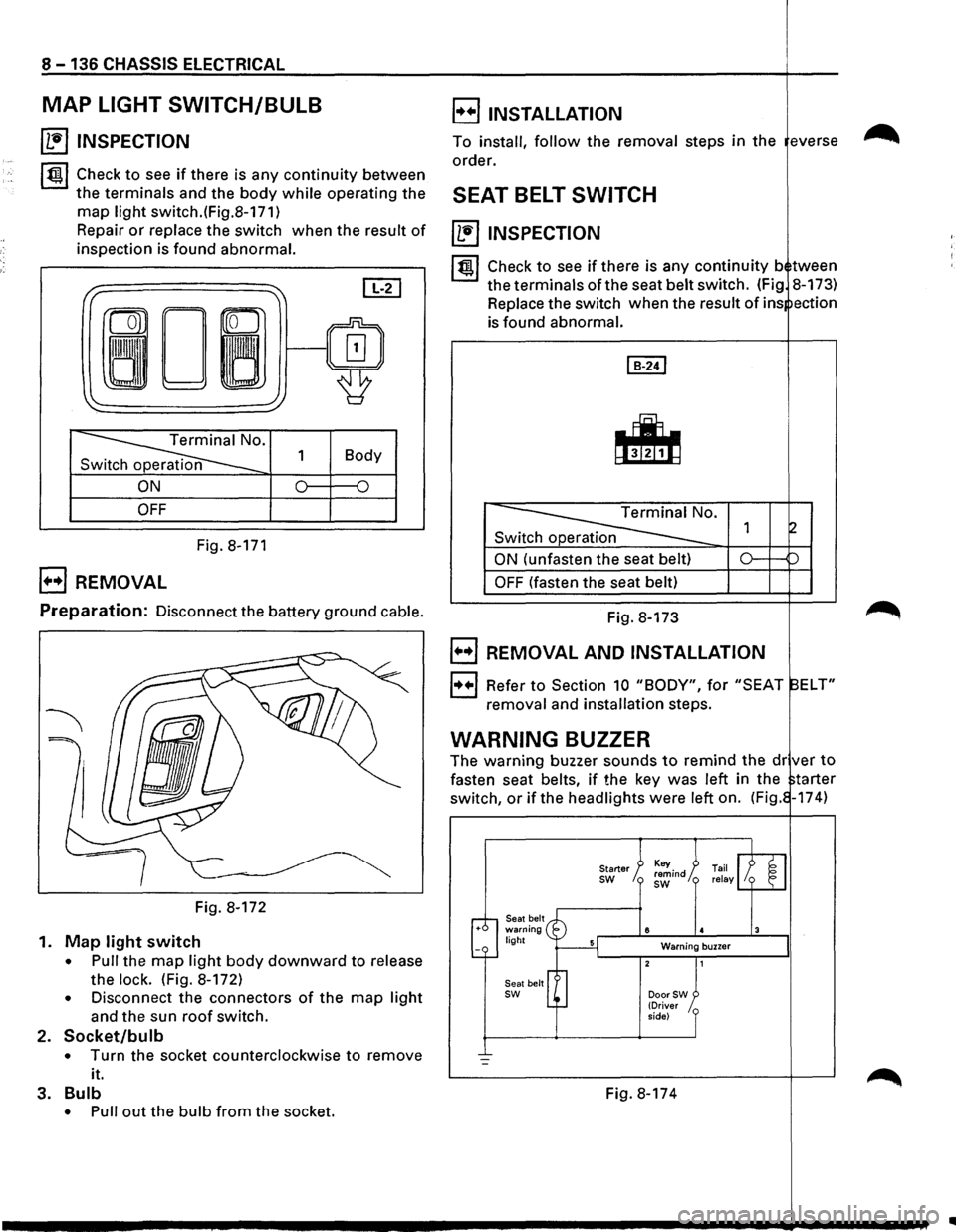 ISUZU TROOPER 1995 Workshop Manual 8 -136 CHASSIS ELECTRICAL
MAP LIGHT SWITCH/BULB
~ INSPECTION
~~~ Check to see if there is any continuity between
the terminals and the body while operating the
map light switch.(Fig.8-171)
Rep ISUZU TROOPER 1995 Workshop Manual 8 -136 CHASSIS ELECTRICAL
MAP LIGHT SWITCH/BULB
~ INSPECTION
~~~ Check to see if there is any continuity between
the terminals and the body while operating the
map light switch.(Fig.8-171)
Rep