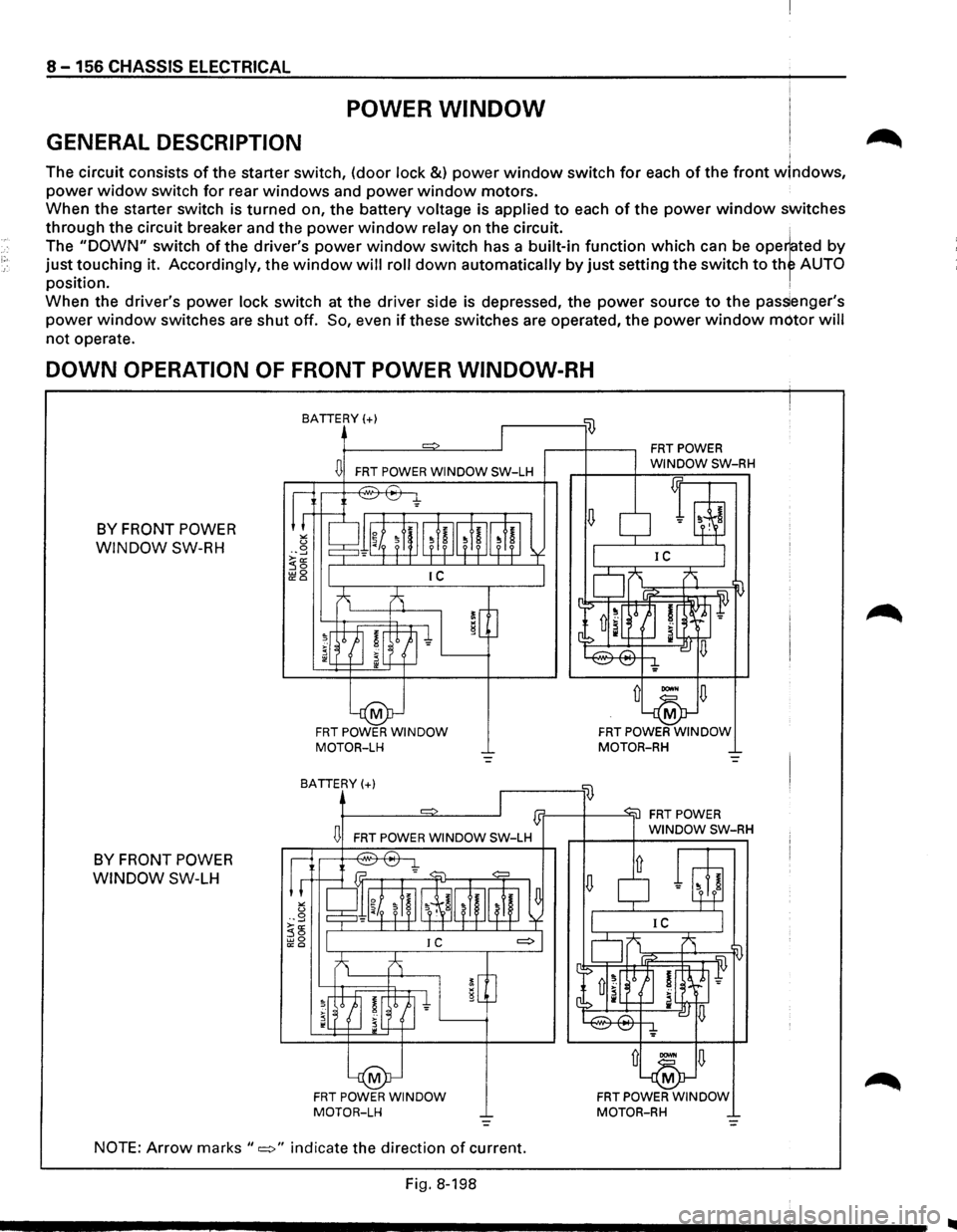 ISUZU TROOPER 1995 Workshop Manual 8 -156 CHASSIS ELECTRICAL
POWER WINDOW
GENERAL DESCRIPTION I
The circuit consists of the starter switch, (door lock &) power window switch for each of the front wlndows,
power widow switch for ISUZU TROOPER 1995 Workshop Manual 8 -156 CHASSIS ELECTRICAL
POWER WINDOW
GENERAL DESCRIPTION I
The circuit consists of the starter switch, (door lock &) power window switch for each of the front wlndows,
power widow switch for