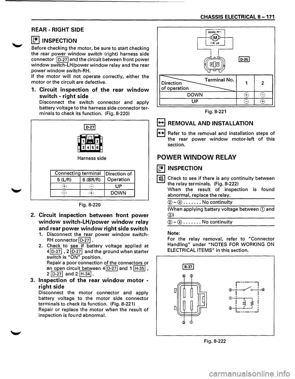 ISUZU TROOPER 1995 Workshop Manual REAR -RIGHT SIDE
~ INSPECTION
Before checking the motor, be sure to start checking
the rear
power window switch (right) harness side
connector
I D-271 and the circuit between front power ISUZU TROOPER 1995 Workshop Manual REAR -RIGHT SIDE
~ INSPECTION
Before checking the motor, be sure to start checking
the rear
power window switch (right) harness side
connector
I D-271 and the circuit between front power