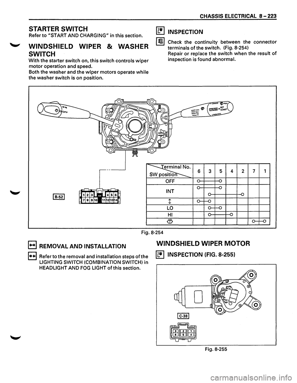 ISUZU TROOPER 1995 Owners Guide STARTER SWITCH
Refer to "START AND CHARGING" in this section.
WINDSHIELD WIPER & WASHER
SWITCH
With the starter switch on, this switch controls wiper
motor operation and speed.
Both the w ISUZU TROOPER 1995 Owners Guide STARTER SWITCH
Refer to "START AND CHARGING" in this section.
WINDSHIELD WIPER & WASHER
SWITCH
With the starter switch on, this switch controls wiper
motor operation and speed.
Both the w